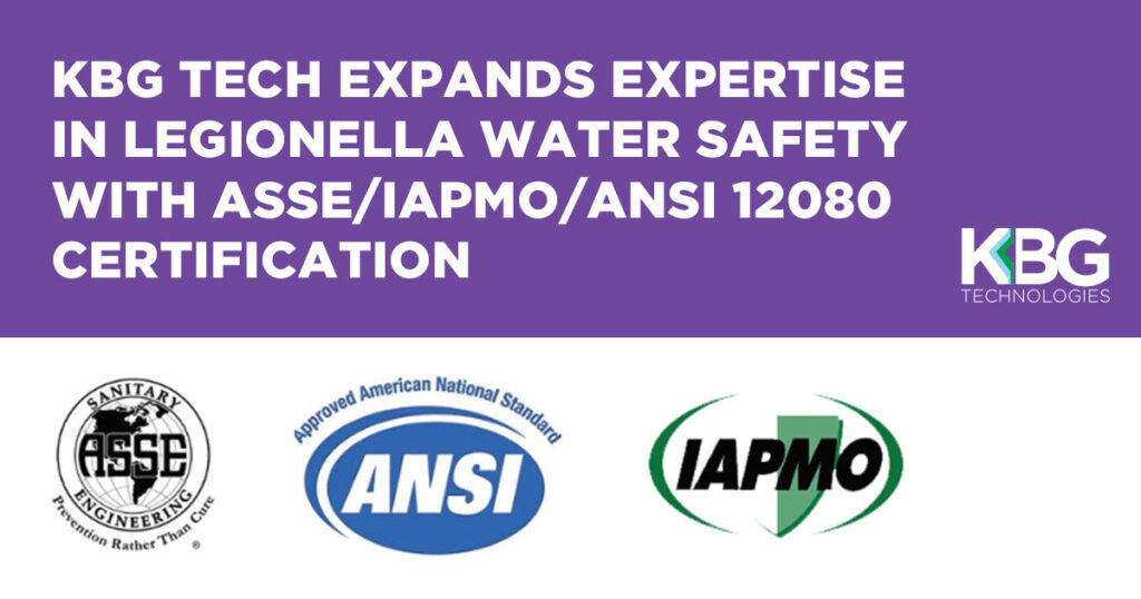 KBG Technologies Expands Expertise in Legionella Water Safety with ASSE/IAPMO/ANSI 12080 Certification